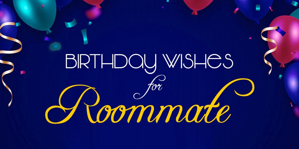 Happy Birthday, Roommate! Coolest Wishes for Housemate