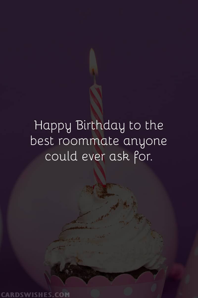 Happy Birthday, Roommate! Coolest Wishes for Housemate