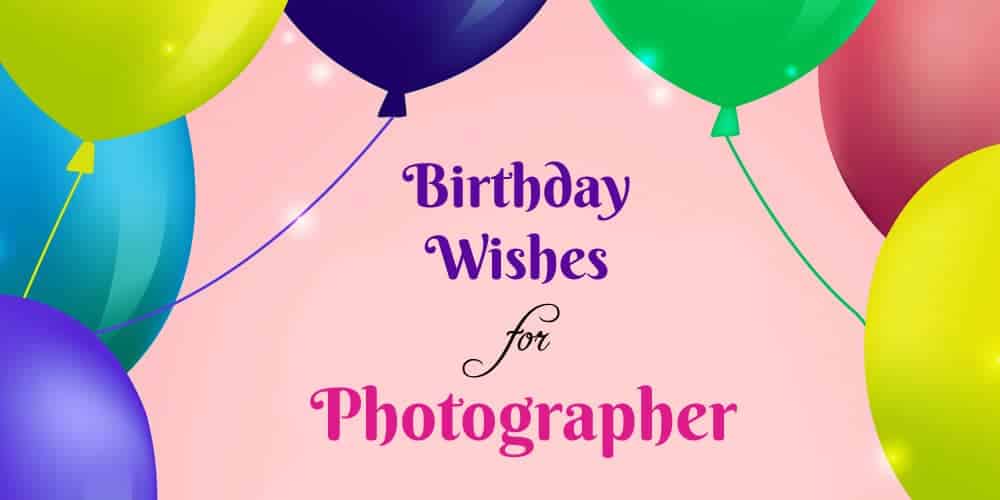 Best Birthday Wishes for Photographer