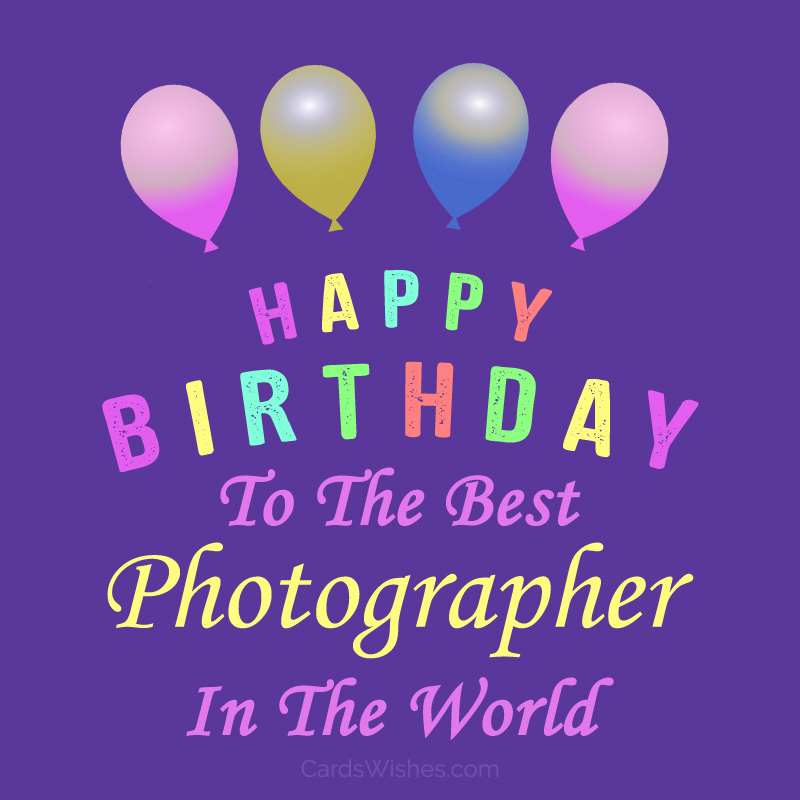 Happy Birthday to the best photographer!