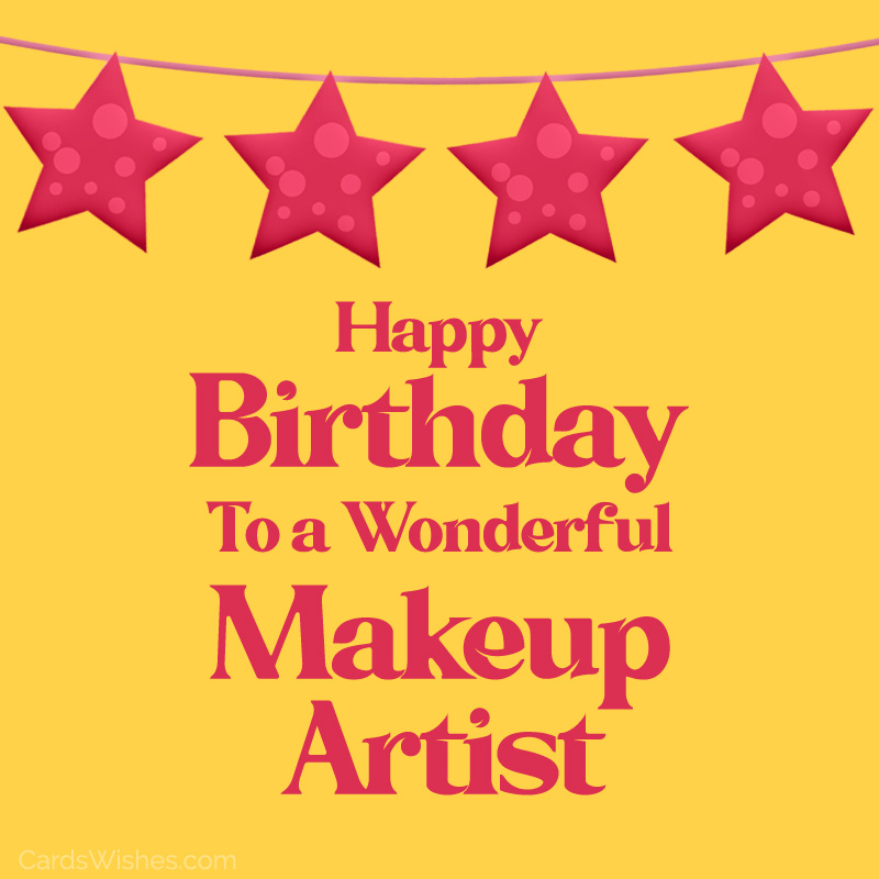 Happy Birthday to a wonderful makeup artist.