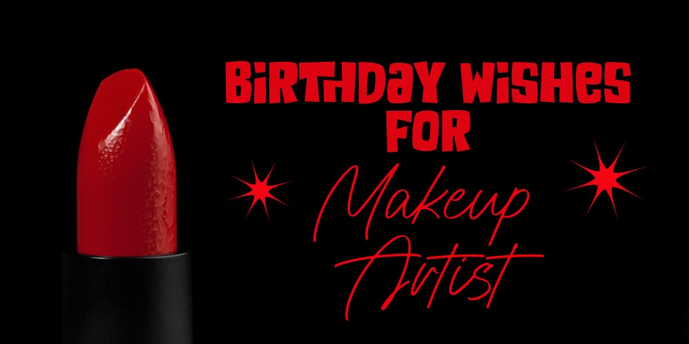 Birthday Wishes for Makeup Artist [30+ Messages]