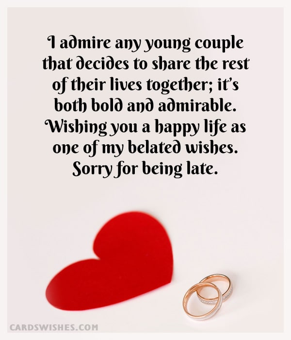I admire any young couple that decides to share the rest of their lives together; it’s both bold and admirable