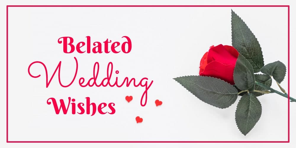 Belated Wedding Wishes