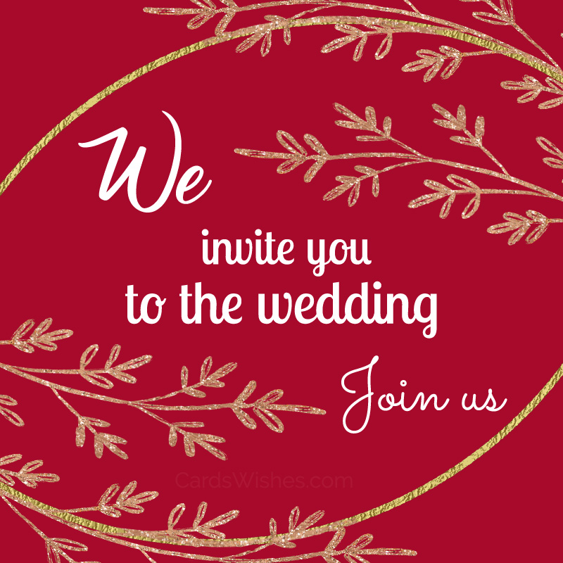We invite you to the wedding. Join us.