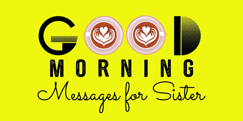 30 Best Good Morning Messages for Sister - Cards Wishes