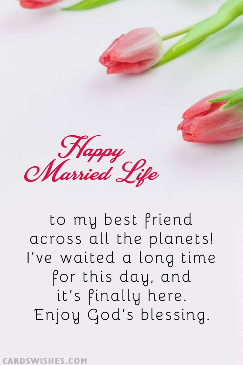 Happy Married Life to my best friend across all the planets! I’ve waited a long time for this day, and it’s finally here. Enjoy God's blessing