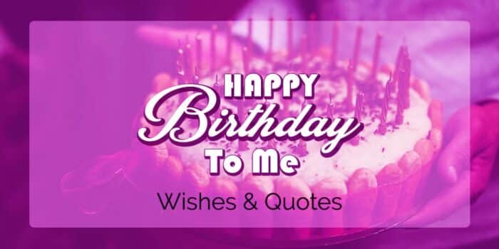 Happy Birthday to me Wishes and Quotes