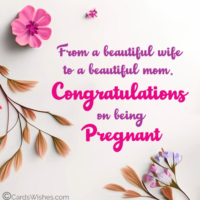 From a beautiful wife to a beautiful mom. Congratulations on being pregnant
