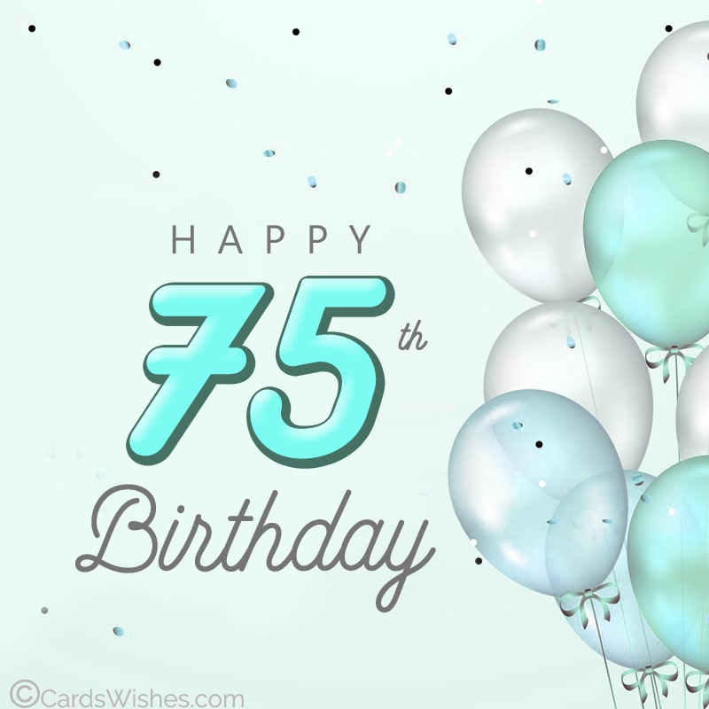 Happy 75th Birthday Wishes
