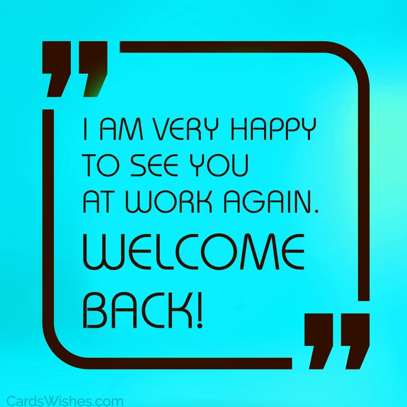 I'm very happy to see you at work again. Welcome back!