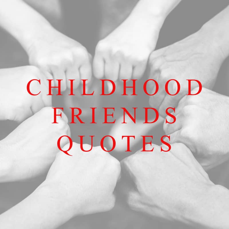 Childhood Friends Quotes