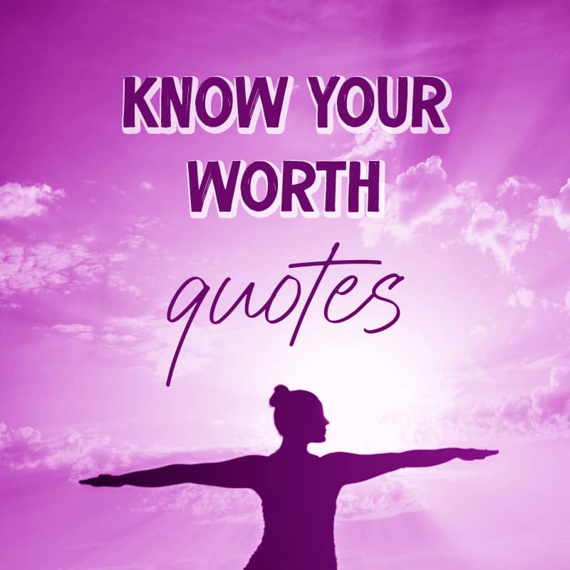 Know Your Worth Quotes
