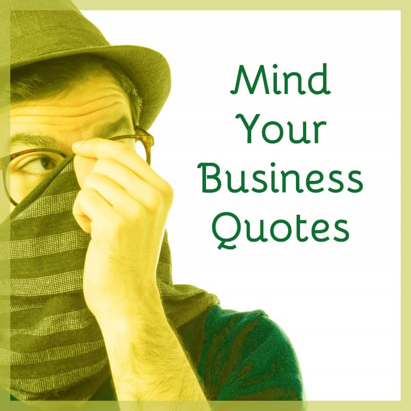 Mind Your Business Quotes