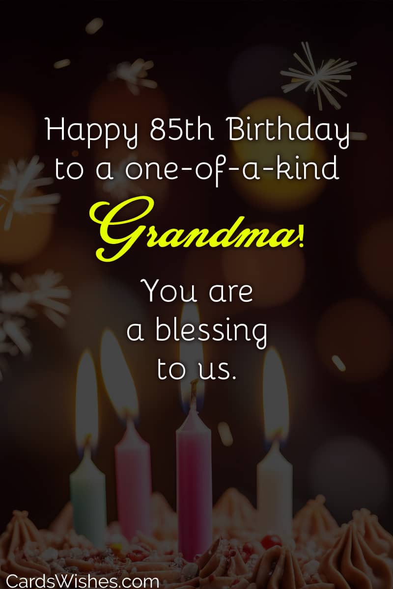 Happy 85th Birthday to a one-of-a-kind grandma! You are a blessing from God.