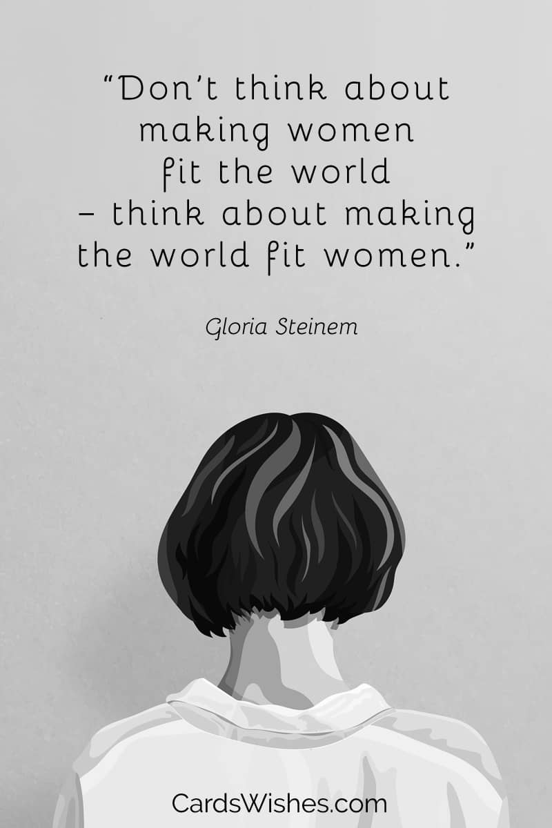 Don’t think about making women fit the world
