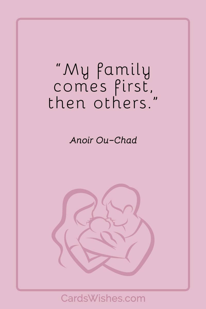 My family comes first, then others.
