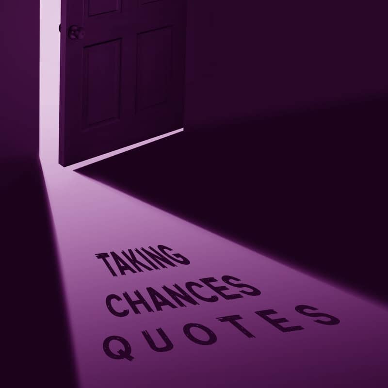 Taking Chances Quotes