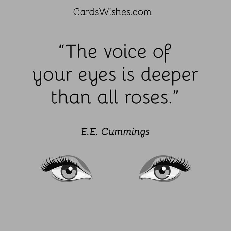 The voice of your eyes is deeper than all roses.