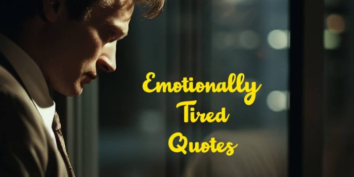 Top 20 Emotionally Tired Quotes